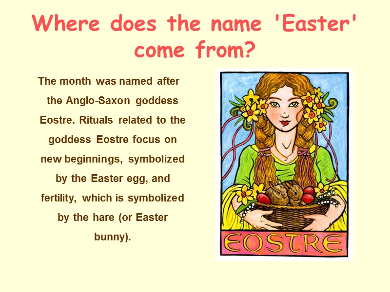 Where does the name 'Easter' come from?   The month was named after